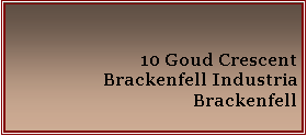 Text Box: 10 Goud Crescent 
Brackenfell Industria
Brackenfell


